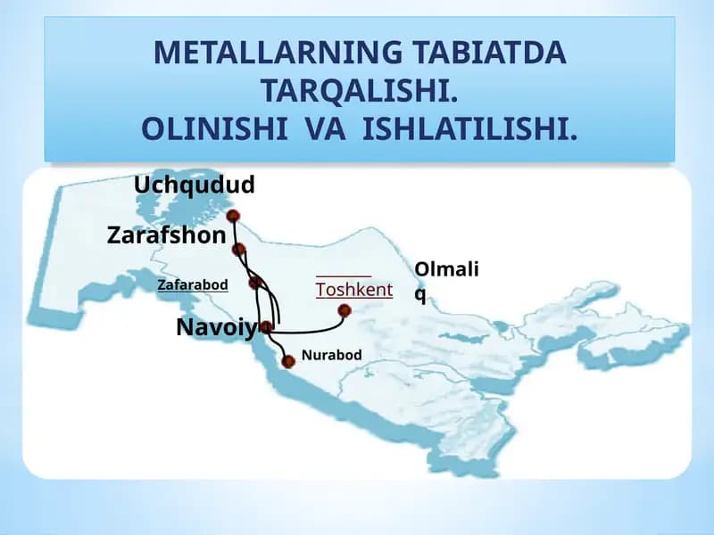 Metallarning tabiatda tarqalishi, olinishi va ishlatilishi