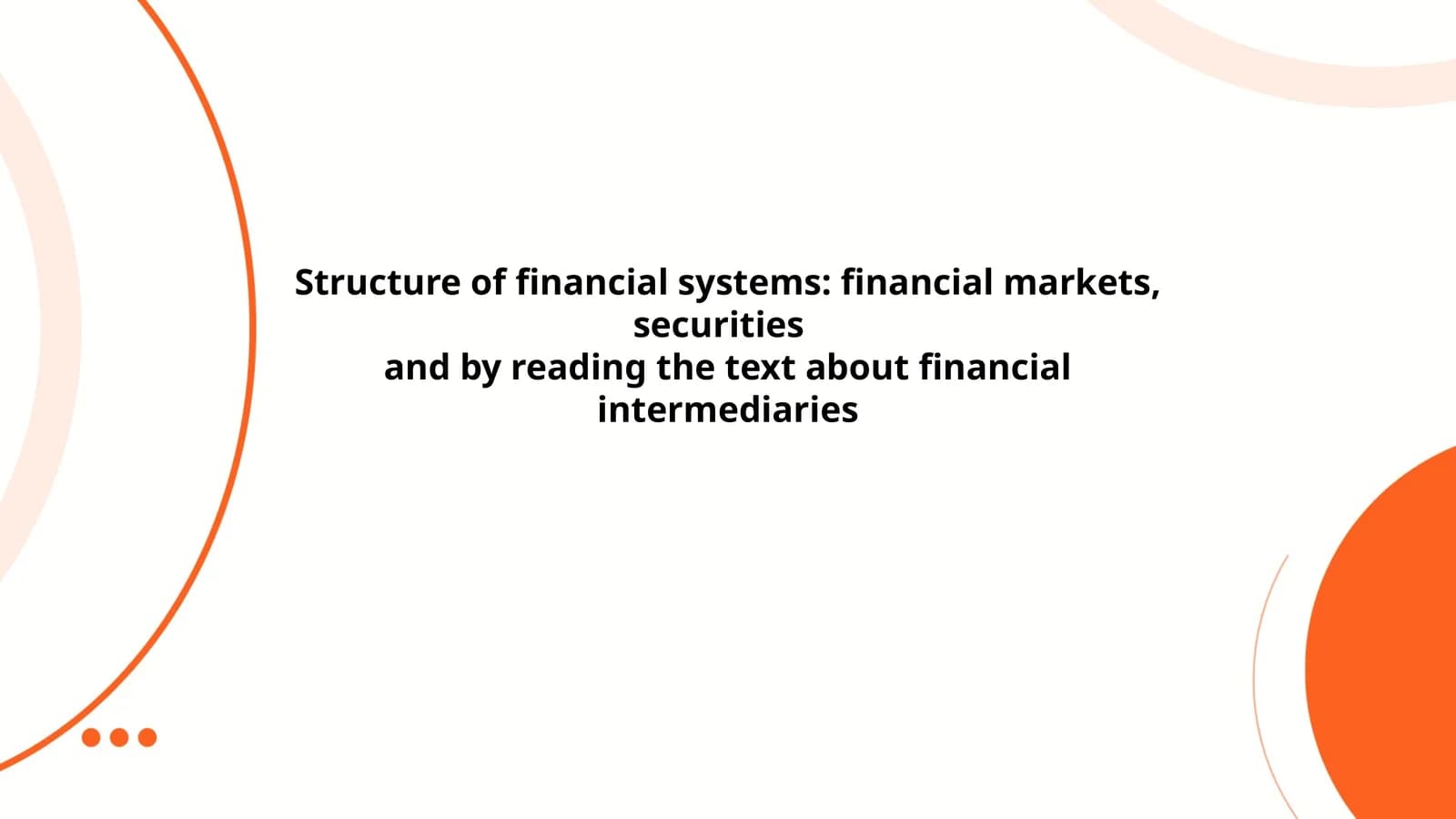 Structure of financial systems: financial markets, securities