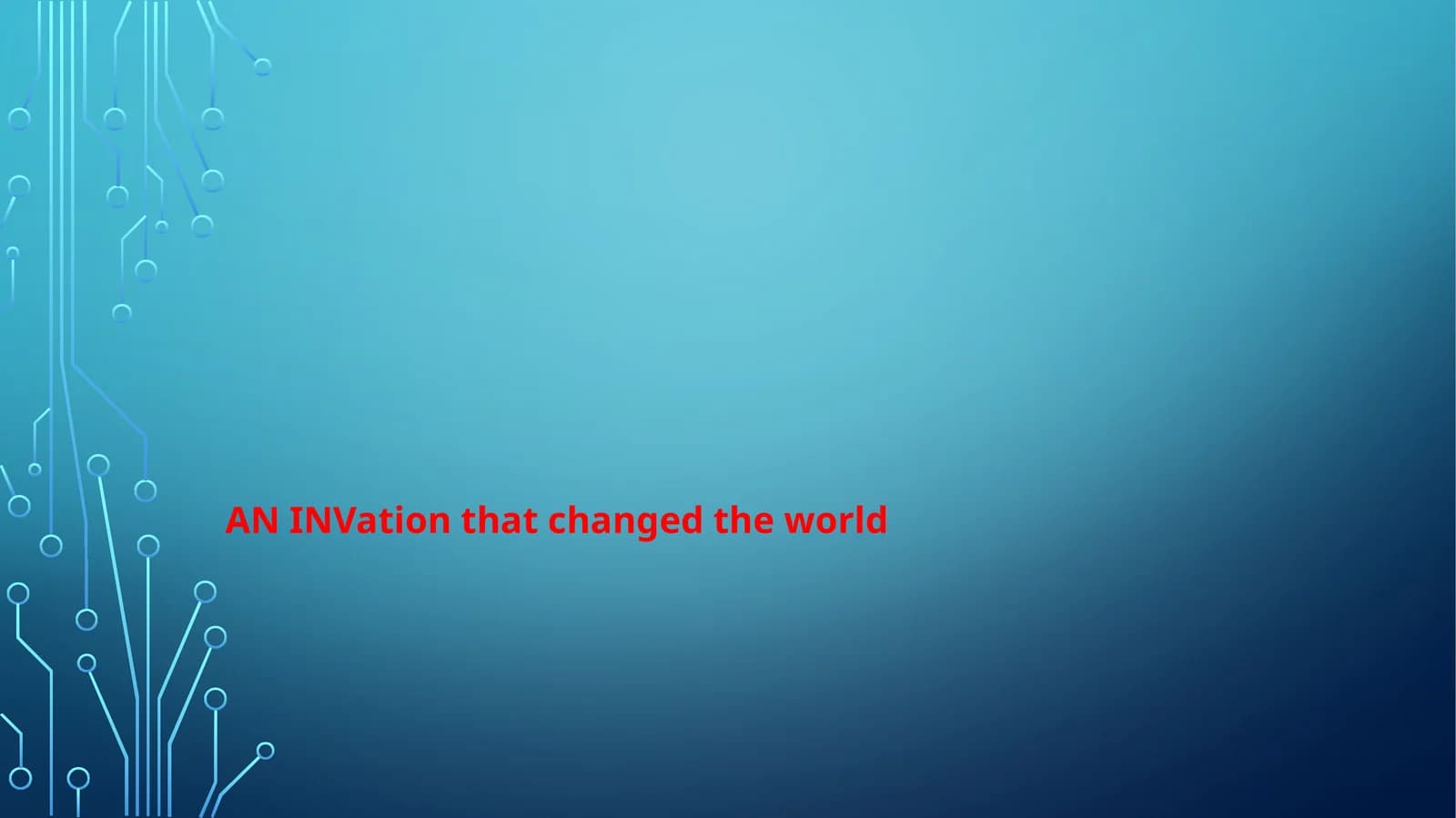 AN INVation that changed the world