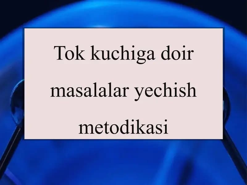 Tok kuchiga doir masalalar yechish metodikasi