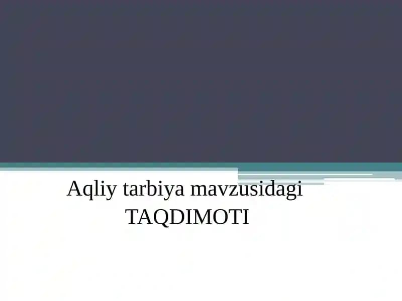 Aqliy tarbiya mavzusidagi TAQDIMOTI