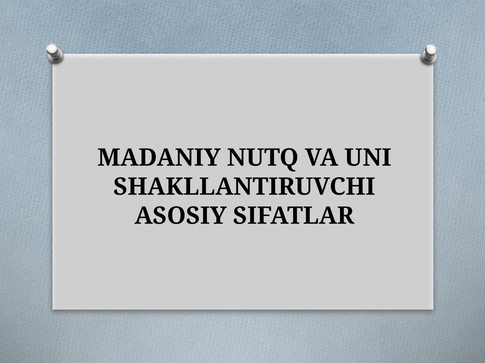 MADANIY NUTQ VA UNISHAKLLANTIRUVCHI ASOSIY SIFATLAR