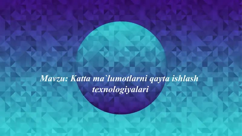 Katta ma`lumotlarni qayta ishlash  texnologiyalari