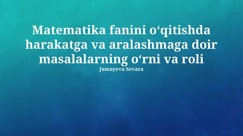 Harakat va aralashma masalalarini o‘qitish