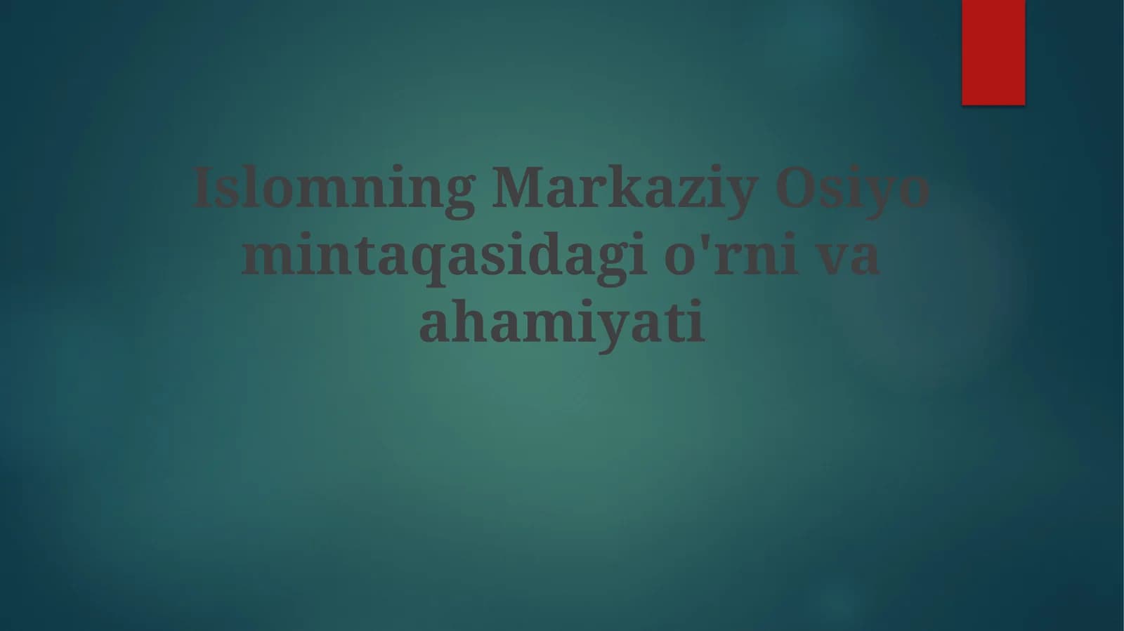Islomning Markaziy Osiyomintaqasidagio'rnivaahamiyati