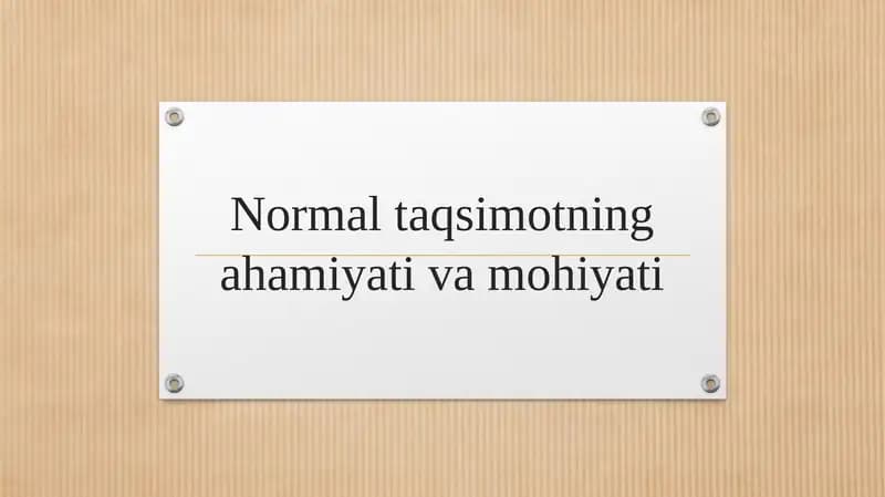 Normal taqsimotning ahamiyati va mohiyati