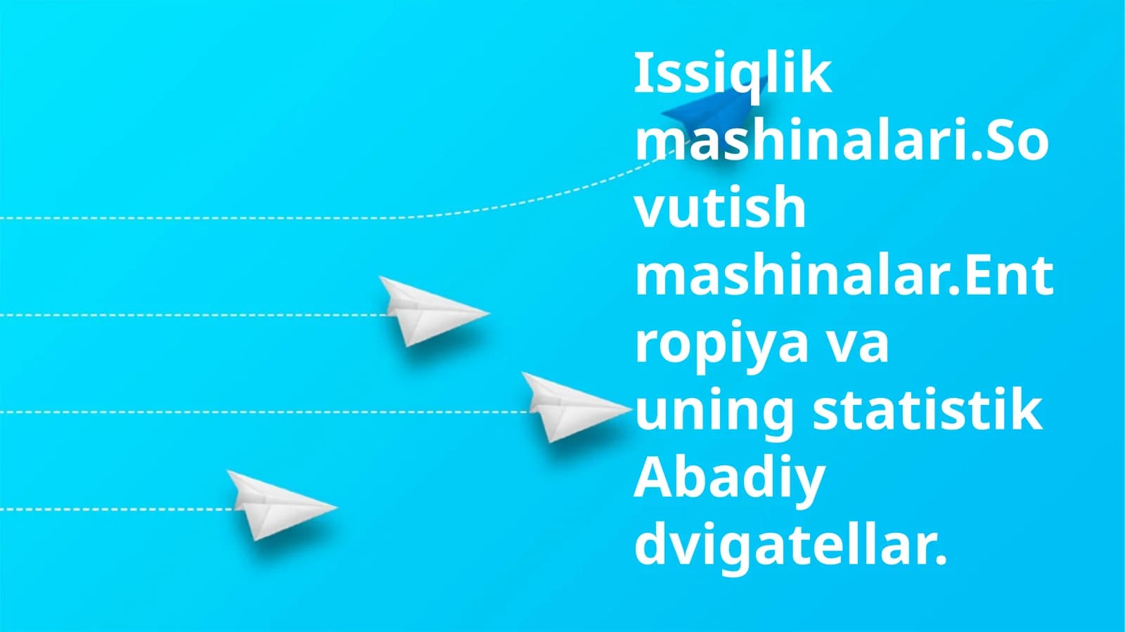 Issiqlik mashinalari.Sovutish mashinalar.Entropiya va uning statistik Abadiy dvigatellar