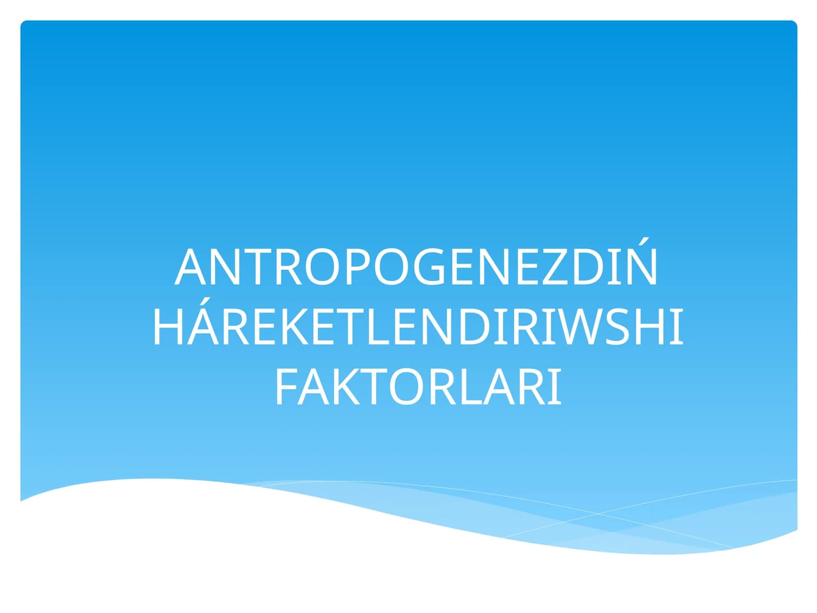 ANTROPOGENEZDIŃ HÁREKETLENDIRIWSHI FAKTORLARI