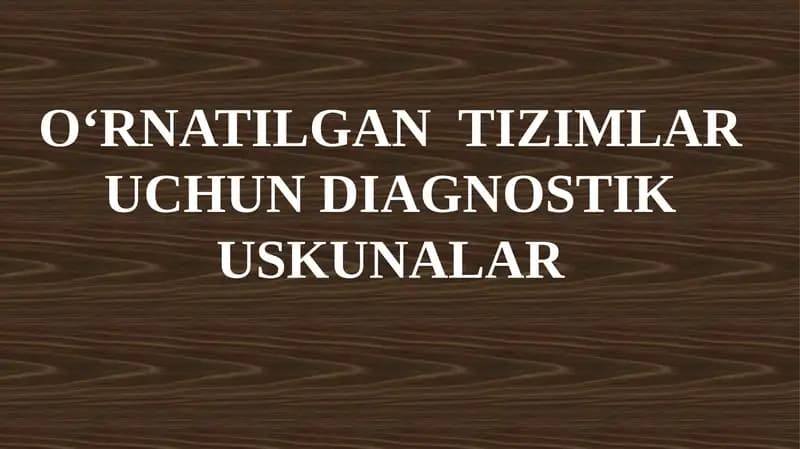O‘RNATILGAN  TIZIMLAR UCHUN DIAGNOSTIK USKUNALAR