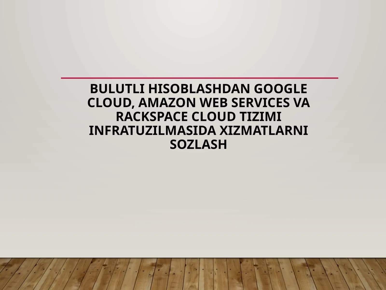 Bulutli hisoblashdan Google Cloud, Amazon Web Services va Rackspace Cloud tizimi infratuzilmasida xizmatlarni sozlash