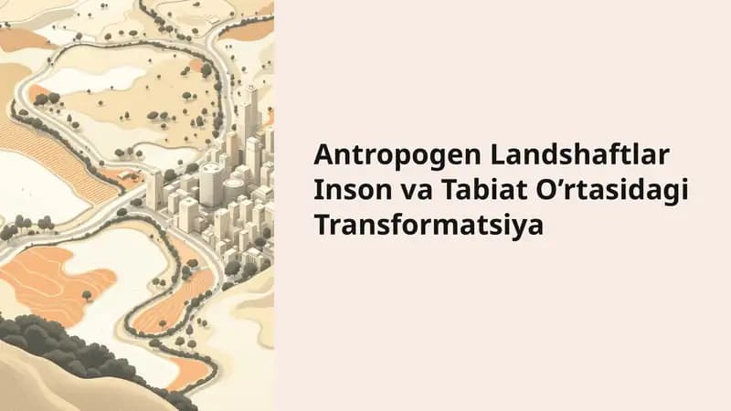 Antropogen Landshaftlar Inson va Tabiat O’rtasidagi Transformatsiya