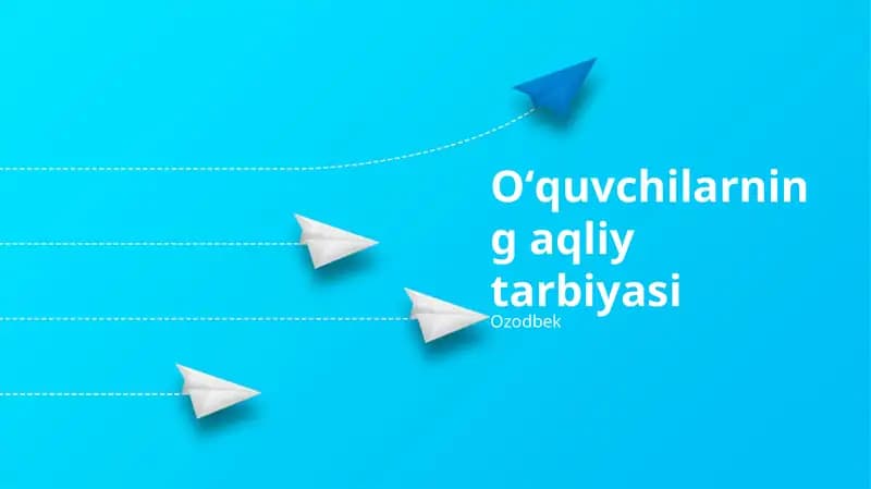 Oʻquvchilarning aqliy tarbiyasi