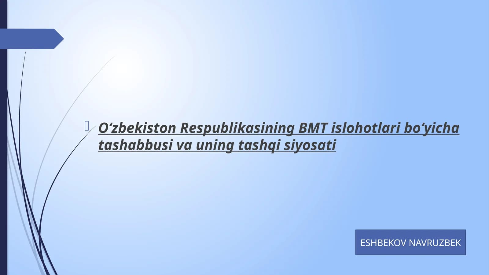 O‘zbekiston Respublikasining BMT islohotlari bo‘yicha tashabbusi va uning tashqisiyosati