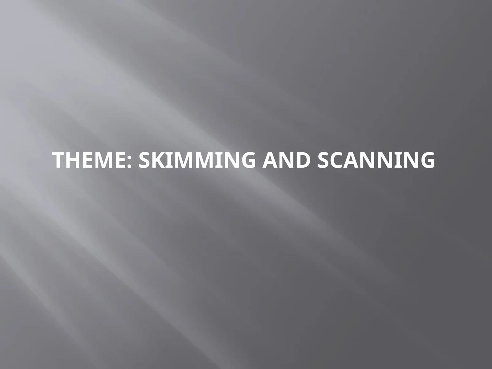 Skimming and scanning