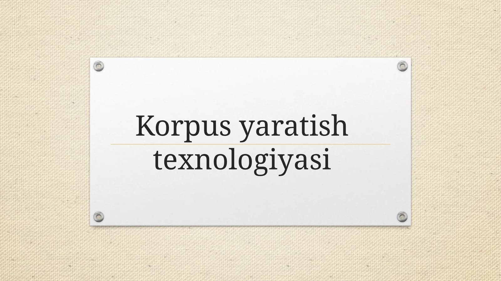 Korpus yaratish texnologiyasi