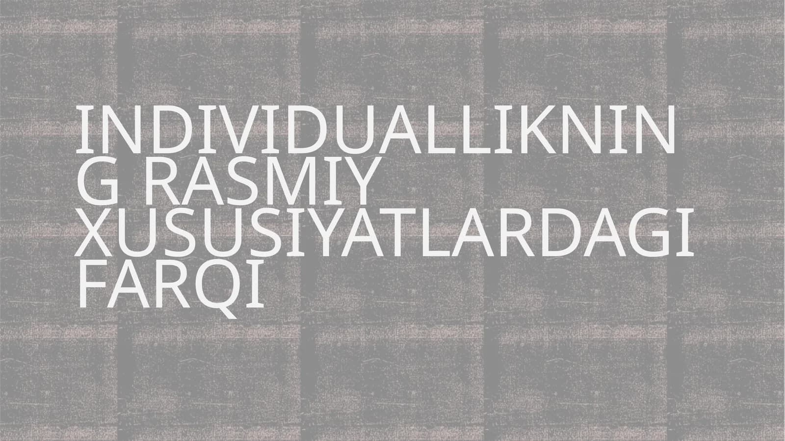 Individuallikning rasmiy xususiyatlardagi farqi