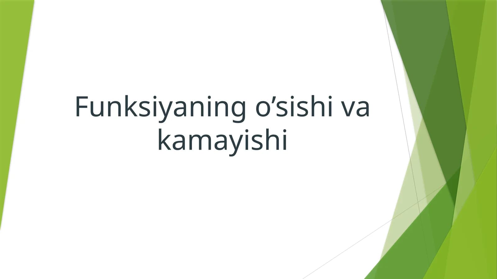 Funksiyaning o'sishi va kamayishi