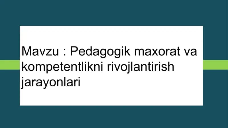 Pedagogik maxorat va kompetentlikni rivojlantirish jarayonlari