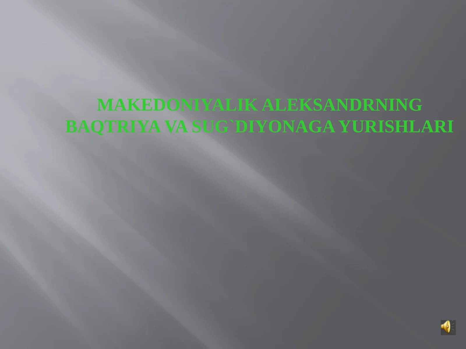 MAKEDONIYALIK ALEKSANDRNING BAQTRIYA VA SUG`DIYONAGA YURISHLARI
