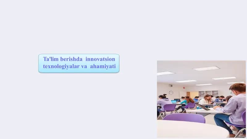 Ta'lim berishda  innovatsion  texnologiyalar va  ahamiyati