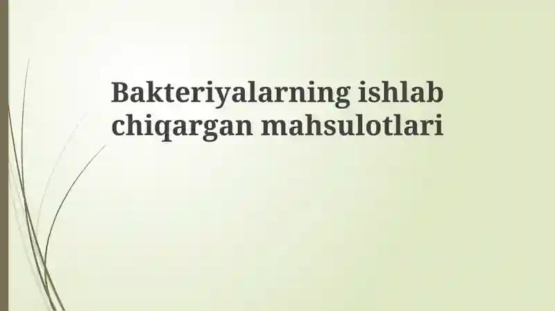 Bakteriyalarning ishlab chiqargan mahsulotlari