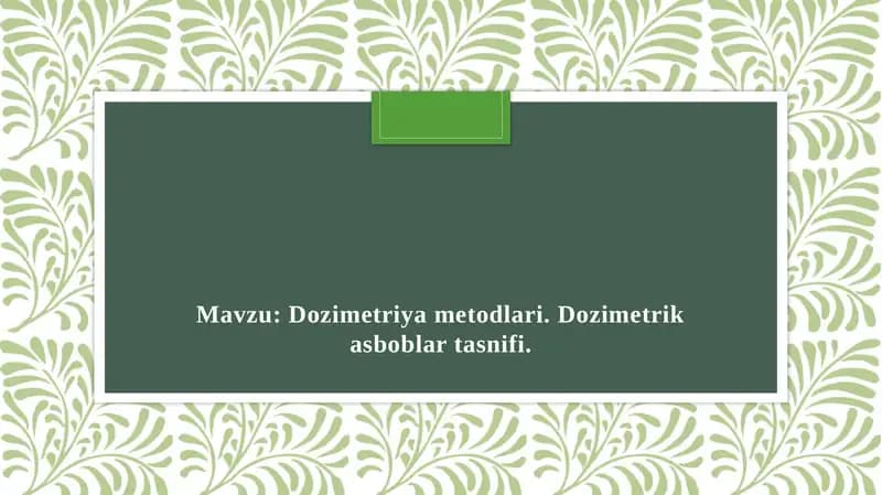 Dozimetriya metodlari. Dozimetrik asboblar tasnifi