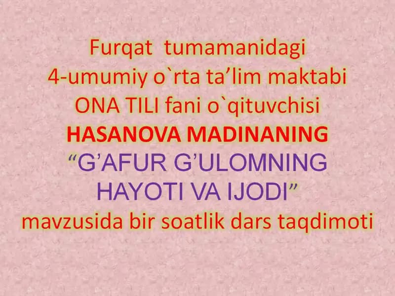 G’AFUR G’ULOMNING HAYOTI VA IJODI