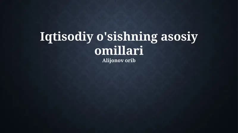 Iqtisodiy o'sishning asosiy omillari