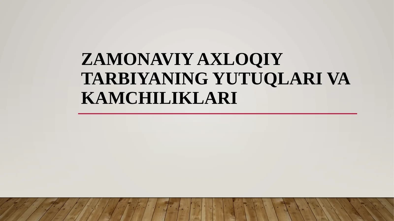 Zamonaviy axloqiy tarbiyaning yutuqlari va kamchiliklari