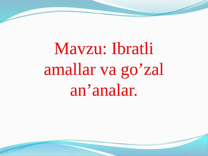 Ibratli amallar va go’zal an’analar.