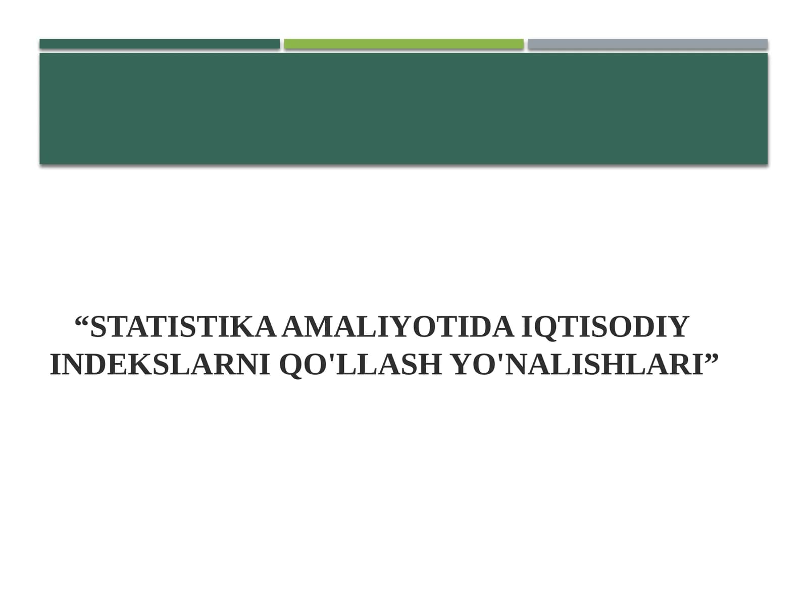 STATISTIKA AMALIYOTIDA IQTISODIY INDEKSLARNI QO'LLASH YO'NALISHLARI