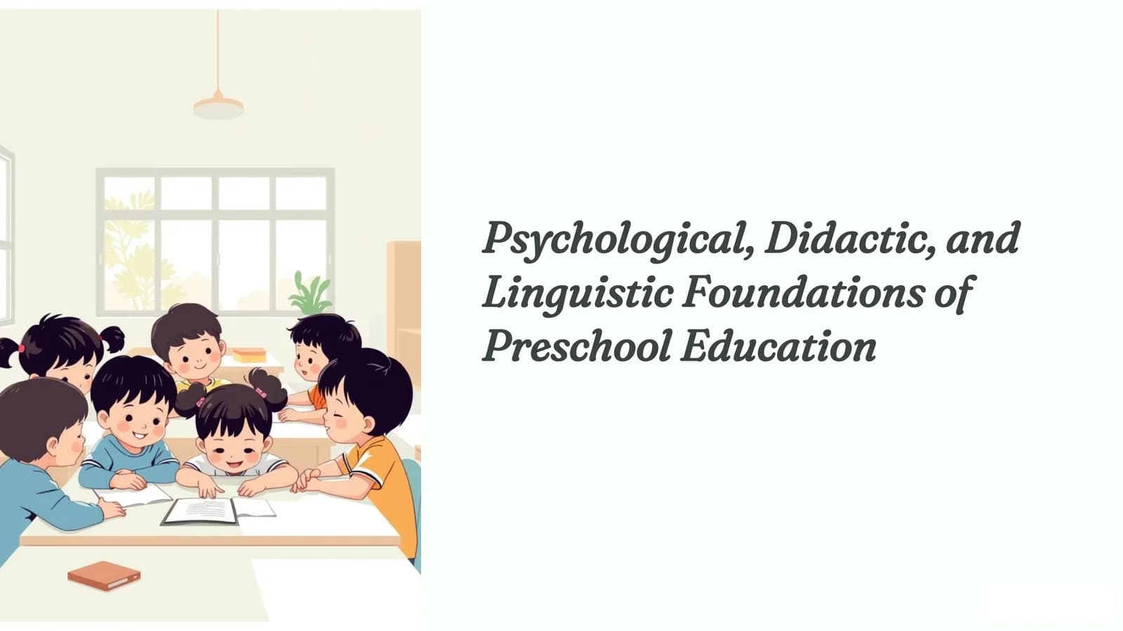 Psychological, Didactic, and Linguistic Foundations of Preschool Education