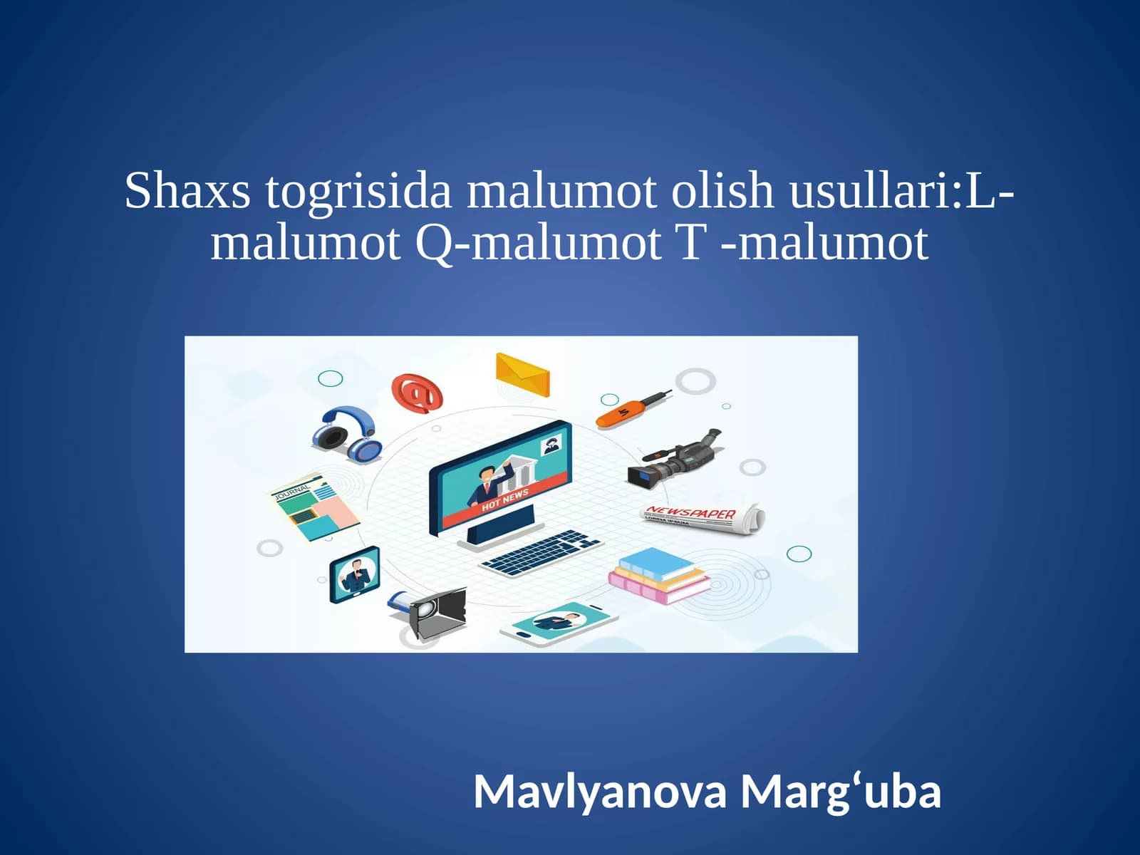 Shaxs togrisida malumot olish usullar