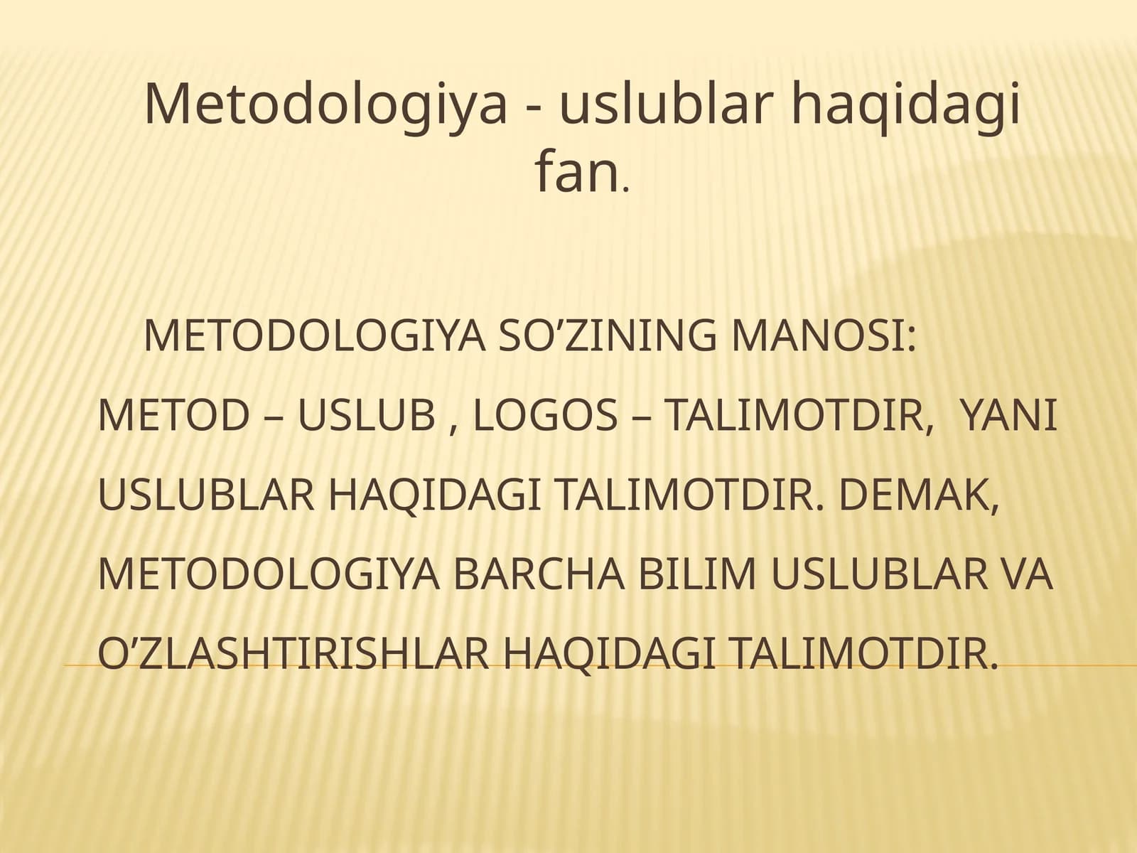 Metodologiya - uslublar haqidagi fan.
