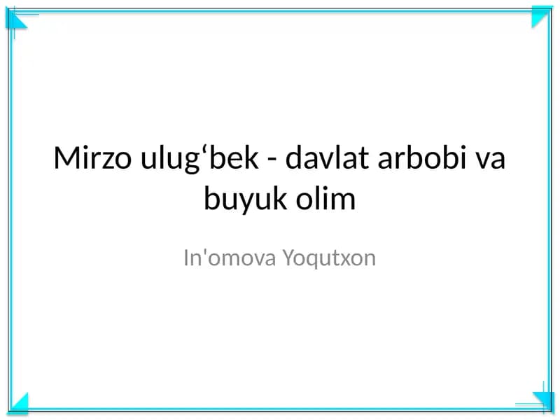 Mirzo Ulugʻbek - Davlat arbobi va buyuk olim