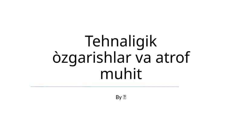 Tehnaligik òzgarishlar va atrof muhit