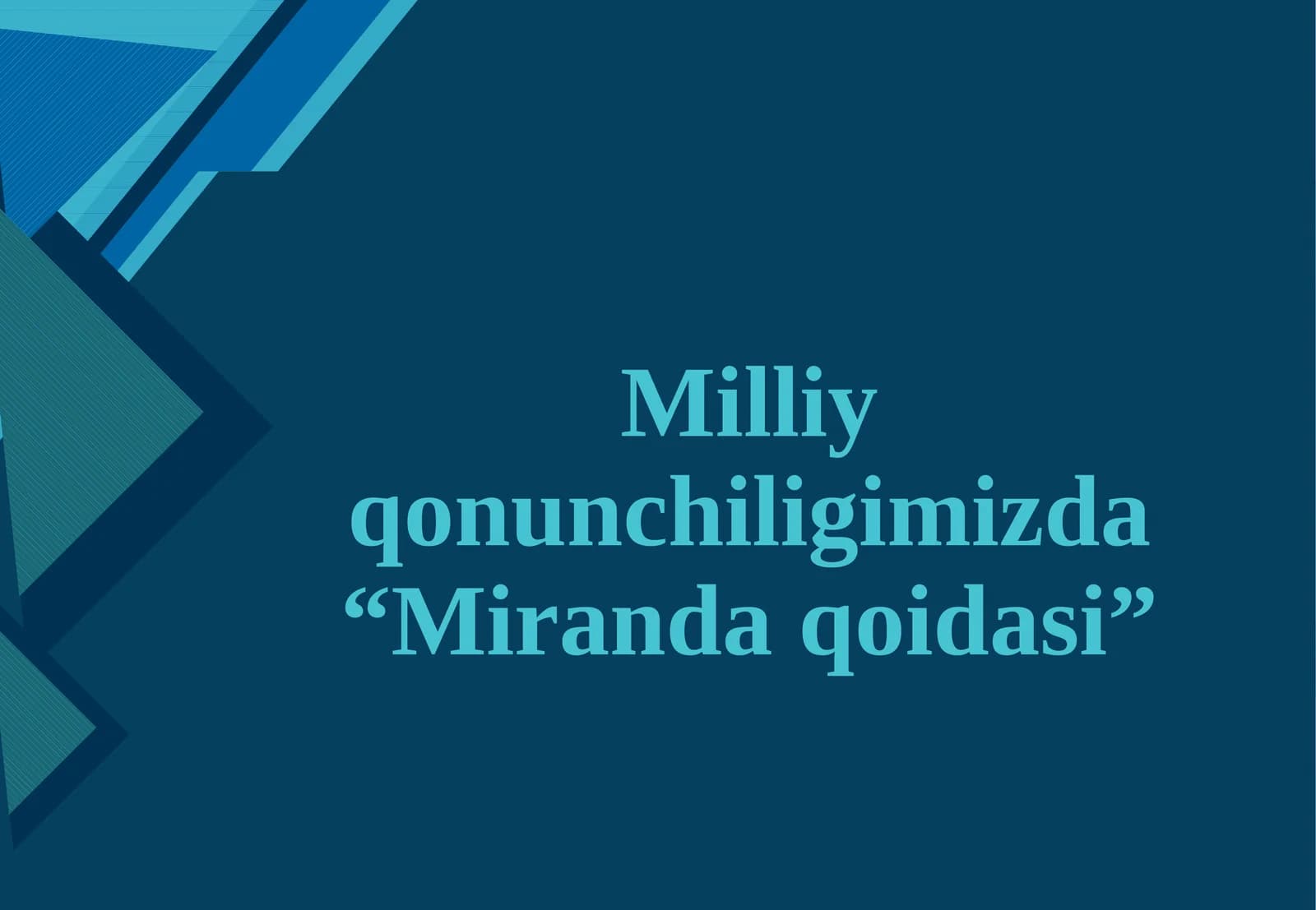Milliy qonunchiligimizda “Miranda qoidasi”