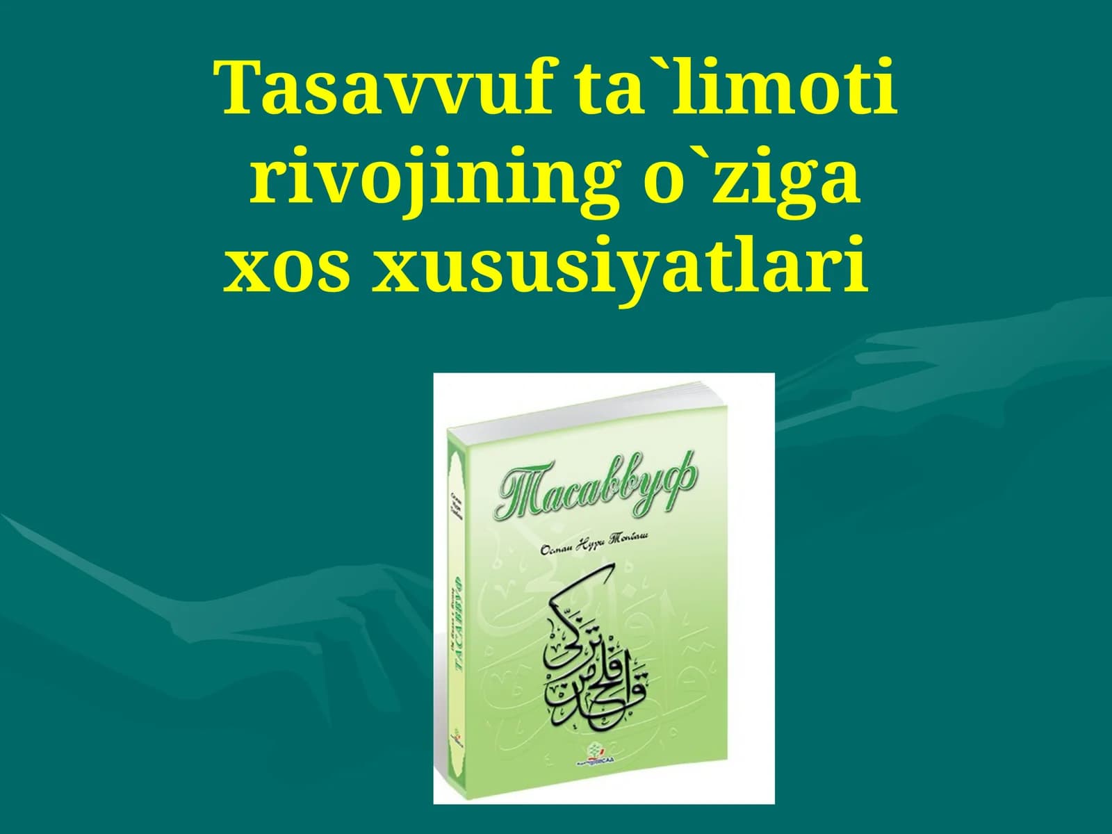 TASAVVUFTA`LIMOTI RIVOJINING O`ZIGA XOS XUSUSIYATLARI