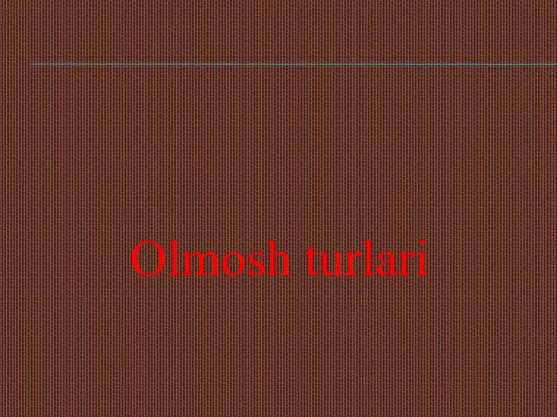 Olmosh turlari