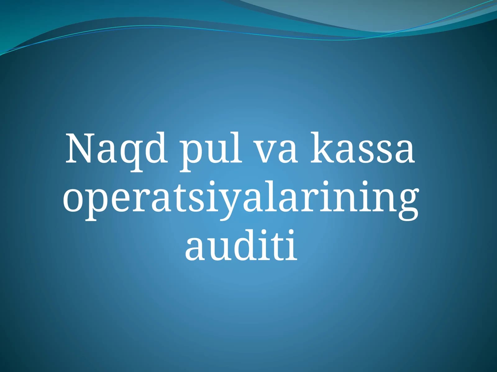Naqd pul va kassa operatsiyalarining auditi