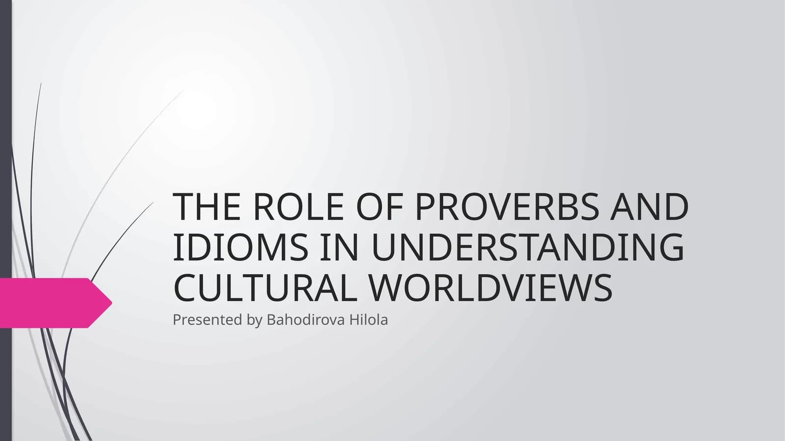 THE ROLE OF PROVERBS AND IDIOMS IN UNDERSTANDING CULTURAL WORLDVIEWS