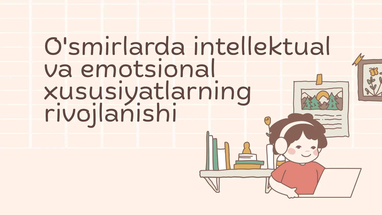 O'smirlarda intellektual  va emotsional xususiyatlarning  rivojlanishi