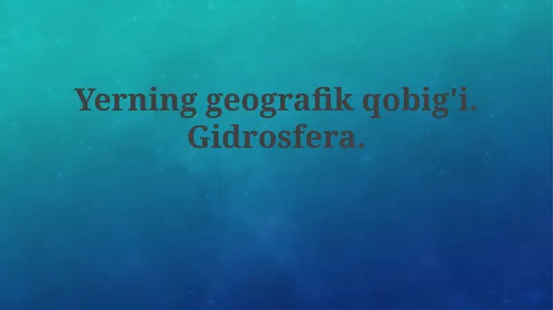 Yerning geografik qobig'i. Gidrosfera.