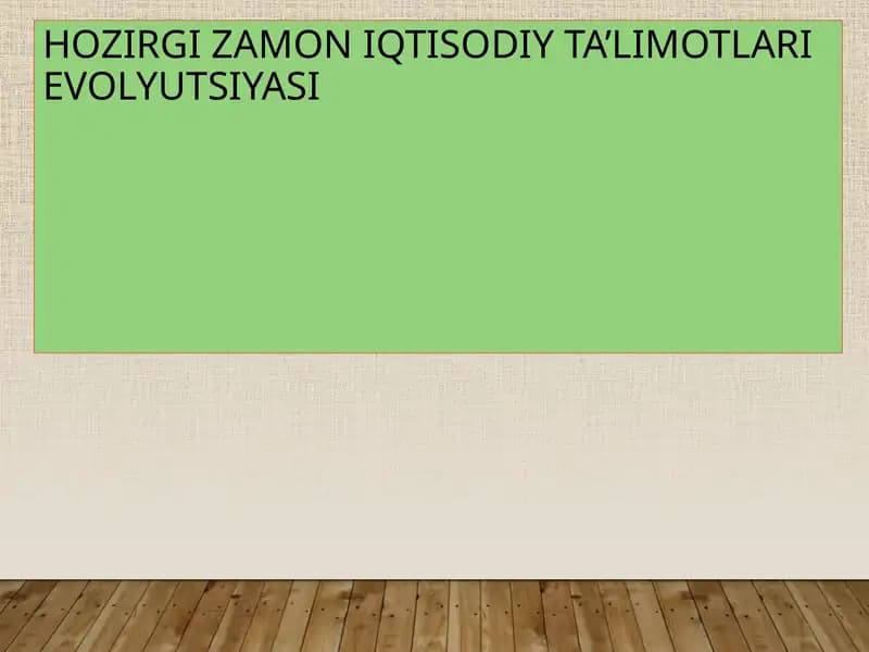 HOZIRGI ZAMON IQTISODIY TA’LIMOTLARI EVOLYUTSIYASI