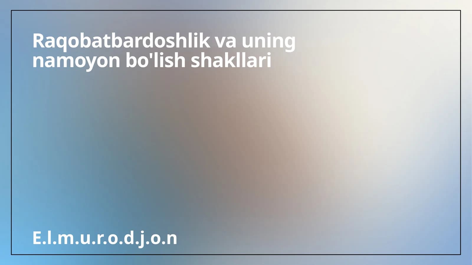 Raqobatbardoshlik va uning namoyon bo'lish shakllari