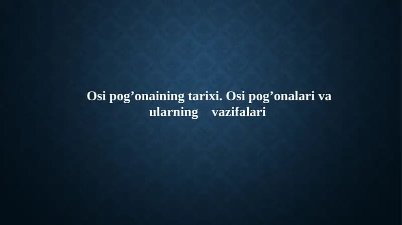 Osi pog’onaining tarixi. Osi pog’onalari va ularning    vazifalari