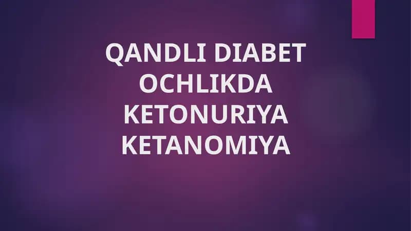 QANDLI DIABET OCHLIKDA KETONURIYA KETANOMIYA