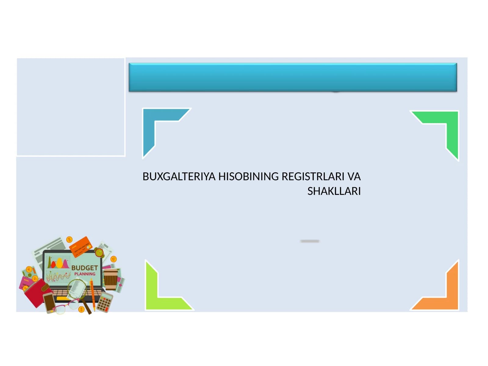 BUXGALTERIYA HISOBINING REGISTRLARI VA SHAKLLARI