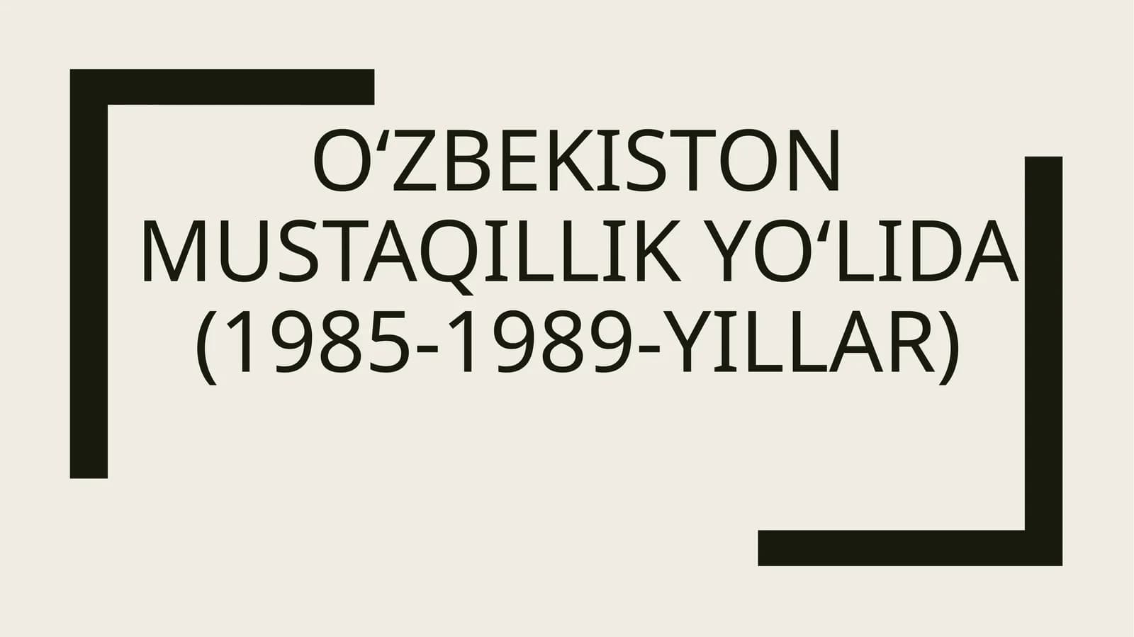 O‘zbekiston mustaqillik yo‘lida (1985-1989-yillar)
