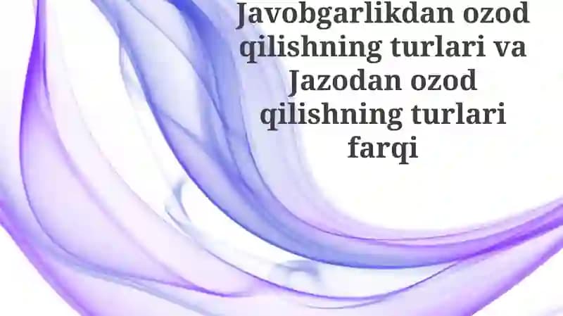 Javobgarlikdan Ozod Etish Turlari